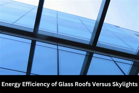 Energy Efficiency of Glass Roofs Versus Skylights - Majestic Glass