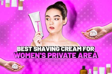 Best Shaving Cream For Women’s Private Area Your Guide To Comfort And Smoothness Barbers Corner