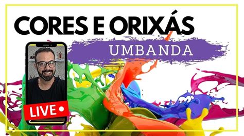 Cores e Orixás Aplicações nas firmezas YouTube