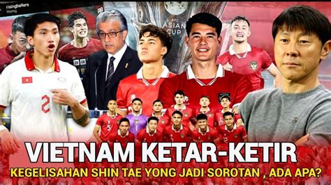 Timnas Indonesia Ful Senyum Pemain Nakal Vietnam Tamat Media