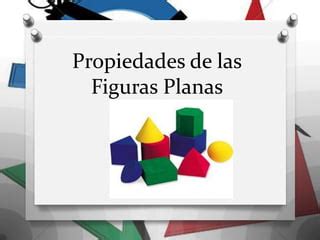 Propiedades De Las Figuras Planas PPT