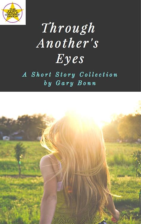 Through Anothers Eyes A Short Story Collection By Gary Bonn Ebook