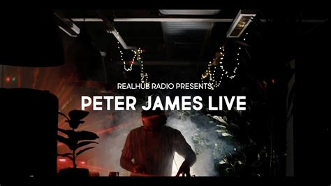 Peter James Live Set Realhub Radio Youtube