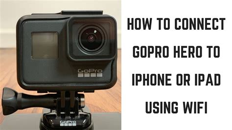 How To Connect Gopro Hero To Iphone Or Ipad Using Wifi Youtube