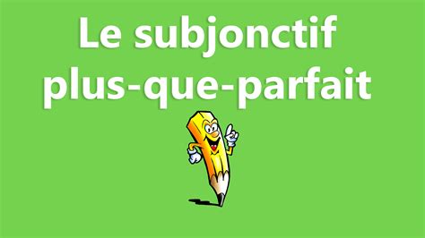 Règle Plus Que Parfait Du Subjonctif La Conjugaison