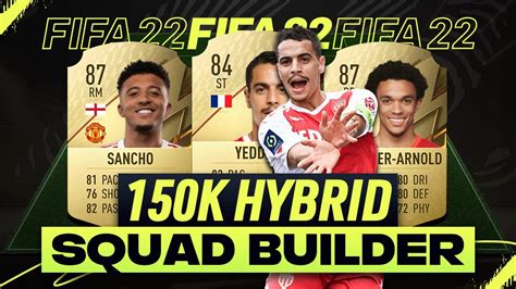 FIFA 22 150K SQUAD BUILDER INSANE HYBRID W BEN YEDDER SANCHO TRENT