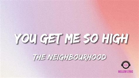 The Neighbourhood You Get Me So High Lyrics Mellow Lyric Youtube