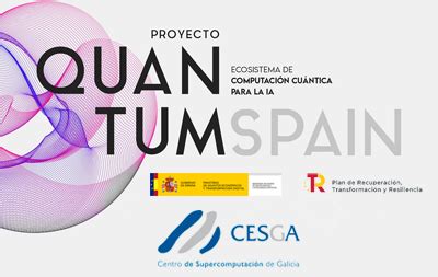 Cesga Partipa En Quantum Spain Cesga Centro De Supercomputaci N De