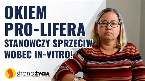 Okiem Pro Lifera Stanowczy Sprzeciw Wobec In Vitro YouTube