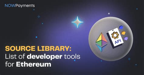 Ethereum Developer Tools Overview Nowpayments