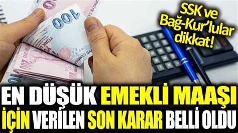 En düşük emekli maaşı için verilen son karar belli oldu SSK ve Bağ Kur