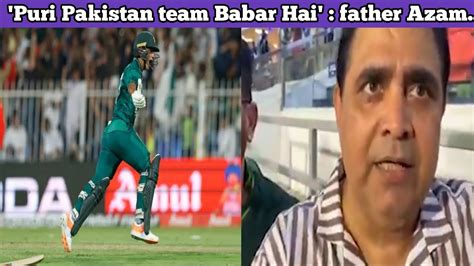 Babar Azams Father On His Son Form Reaction After Victory Against