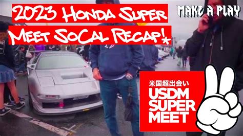 The Usdm Honda Super Meet Socal Season Opener A Cinematic