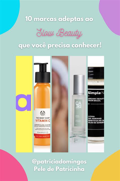 10 Marcas Adeptas Ao Slow Beauty Que Você Precisa Conhecer Ideias