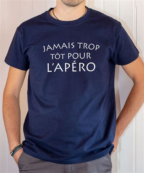 T shirt Phrase Culte humoristique Jamais trop tôt pour l Apéro