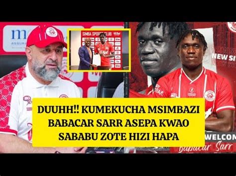 Kumekucha Msimbazi Babacar Sarr Asepa Kwao Na Kufunguka Haya Kocha