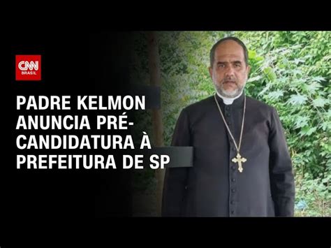 Padre Kelmon Anuncia Pr Candidatura Prefeitura De S O Paulo E