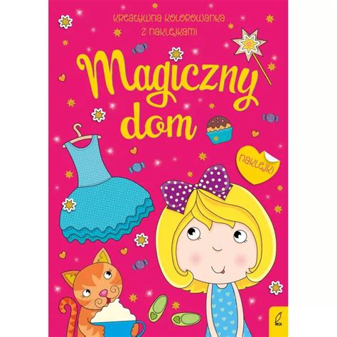 MAGICZNY DOM KREATYWNA KOLOROWANKA Z NAKLEJKAMI Skladnicaksiegarska Pl