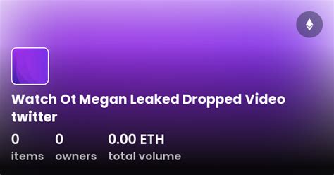 Watch Ot Megan Leaked Dropped Video Twitter Collection Opensea