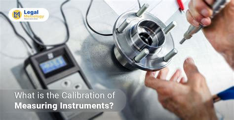 Calibration Of Measuring Instruments Under Legal Metrology Legal