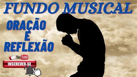 Fundo Musical Para Ora O E Reflex O Na Presen A Do Senhor Jesus Youtube