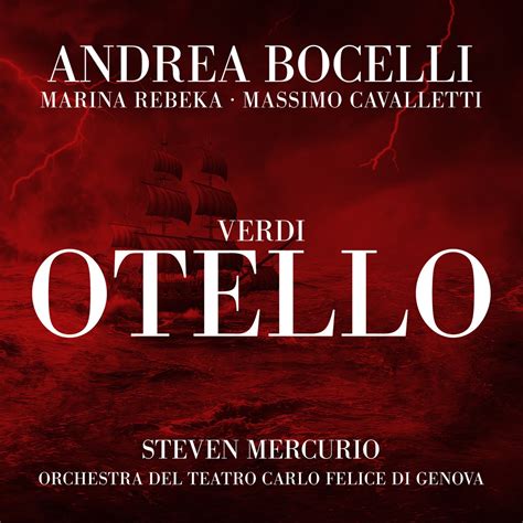 Verdi Otello By Andrea Bocelli Marina Rebeka Massimo Cavalletti