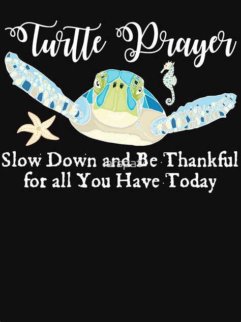 Turtle Prayer Slow Down And Be Thankful For All You Have Today Funny