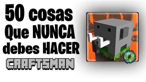 50 COSAS Que NUNCA Debes HACER En CRAFSMAN YouTube