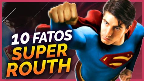 10 Fatos Sobre O Superman De Brandon Routh Youtube