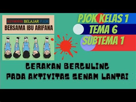 Pembelajaran PJOK Kelas 1 Tema 6 Subtema 1 Gerak Berguling Pada