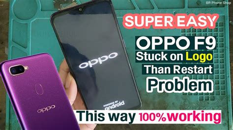 OPPO F9 Stuck On LOGO Than Restart Problem EASY WAY 100 WORKING