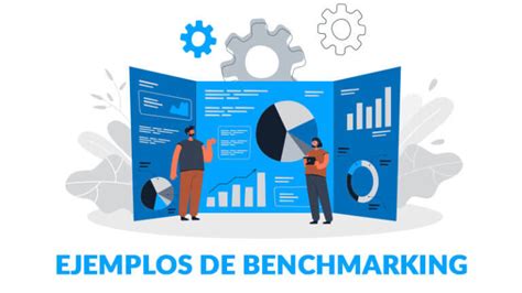 Qué es Benchmarking Para qué sirve Cómo se hace