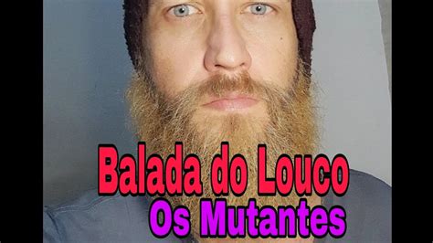 Rodrigo Gross Balada Do Louco Os Mutantes Youtube