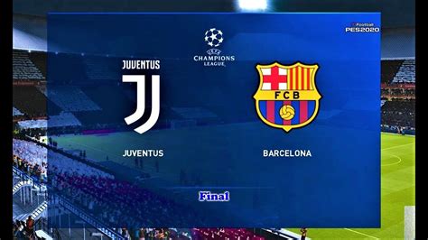 PES 2020 Juventus Vs Barcelona UEFA Champions League Final Match