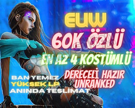 EUW 50 75K ÖZLÜ EN AZ 4 KOSTÜMLÜ DERECELİ HAZIR UNRANKED Satın Al ve