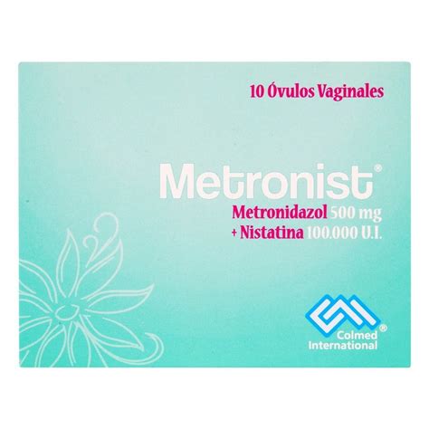 Metronist Metronidazol Nistatina Ovu Cja X O Droguerias Patria