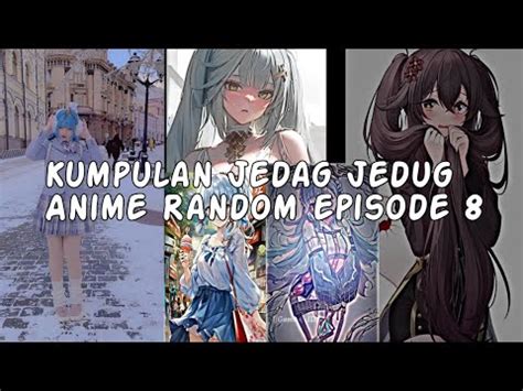 Kumpulan Jedag Jedug Anime Random Tik Tok Episode 8 YouTube