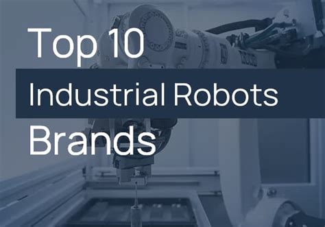 The 10 Best Industrial Robots Manufacturers & Brands | MachineMFG