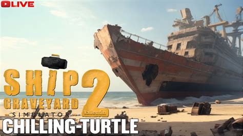 LIVE Ship Graveyard Simulator 2 Gameplay Chilling Turtle Ship