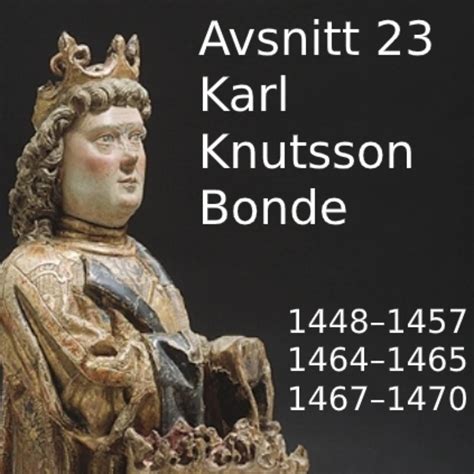 23 Karl Knutsson Bonde 14481457 14641465 Och 14671470 Kungar