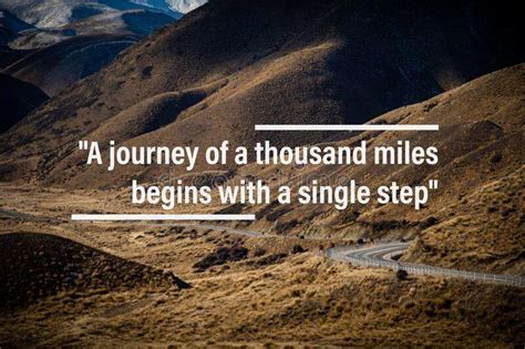 The Journey Of A Thousand Miles Begins With One Step Lao Tzu