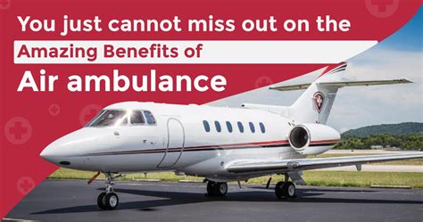 You Just Cannot Miss Out On The Amazing Benefits Of Air Ambulances