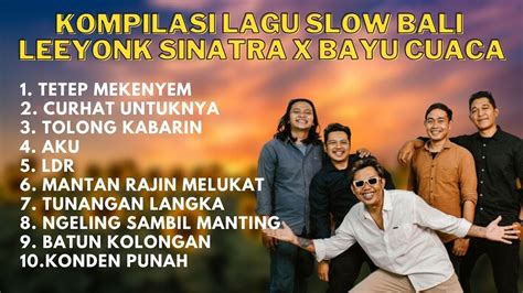 Kumpulan Lagu Bali Leeyonk Sinatra X Bayu Cuaca YouTube