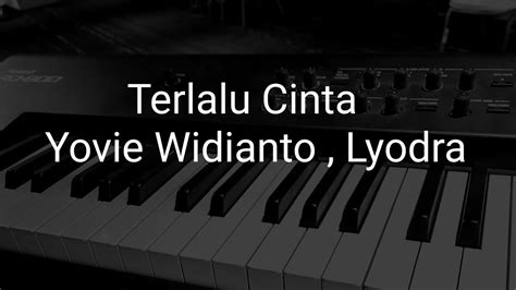 Terlalu Cinta Yovie Widianto Lyodra Karaoke Piano Instrumental