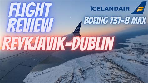 Flight Review Reykjavik Keflavik To Dublin Icelandair 737 MAX 8