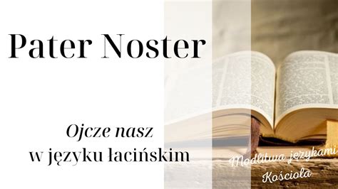 Pater Noster Ojcze Nasz Po Acinie Youtube