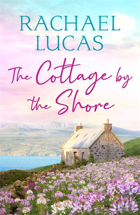 The Cottage By The Shore Feel Good Women S Fiction Applemore Bay Book