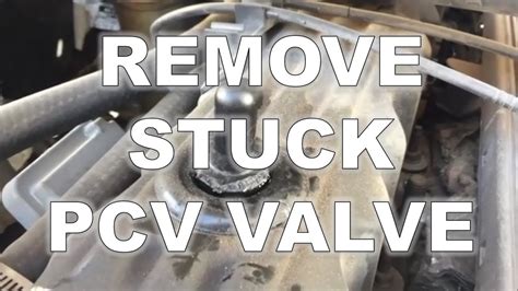 How To Remove A Stuck Pcv Valve Youtube