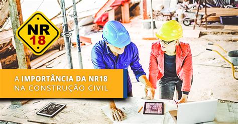 Qual A Import Ncia Da Norma Nr Na Constru O Civil E Como Aplic La