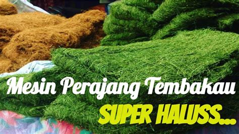 Mesin Perajang Tembakau Terbaru Super Halus Youtube